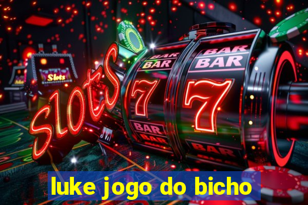 luke jogo do bicho